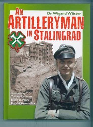 AN ARTILLERYMAN IN STALINGRAD - Memoirs of a Participant in the Battle.
