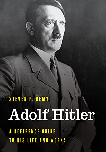 Adolf Hitler: A Reference Guide to His Life and Works (Significant Figures in World History)