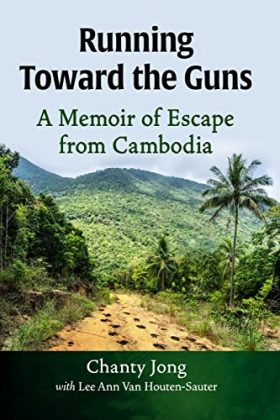 Running Toward the Guns: A Memoir of Escape from Cambodia