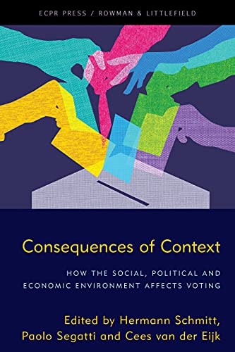 Consequences of Context: How the Social, Political, and Economic Environment Affects Voting