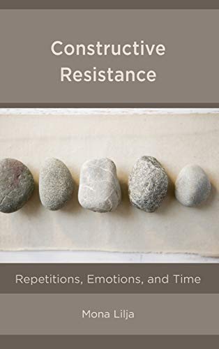 Constructive Resistance: Repetitions, Emotions, and Time