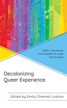 Decolonizing Queer Experience: LGBT+ Narratives from Eastern Europe and Eurasia