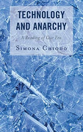 Technology and Anarchy: A Reading of Our Era (Postphenomenology and the Philosophy of Technology)