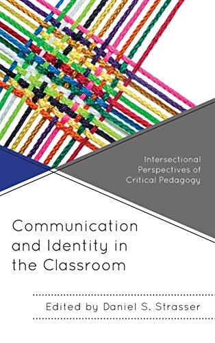 Communication and Identity in the Classroom: Intersectional Perspectives of Critical Pedagogy (Critical Communication Pedagogy)