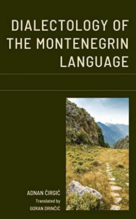 Dialectology of the Montenegrin Language (Studies in Slavic, Baltic, and Eastern European Languages and Cultures)