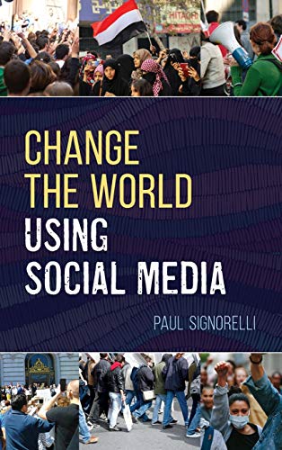 Change the World Using Social Media (LITA Guides)