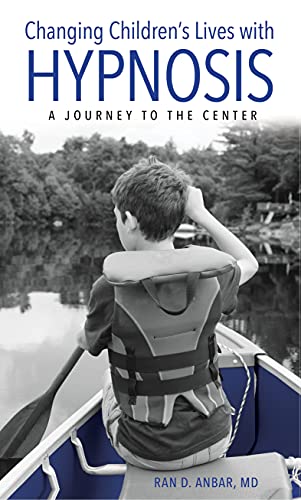 Changing Children's Lives with Hypnosis: A Journey to the Center
