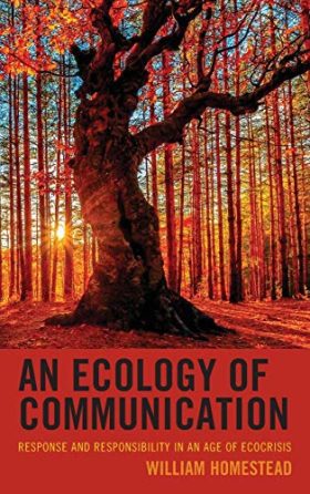 An Ecology of Communication: Response and Responsibility in an Age of Ecocrisis