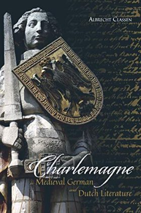 Charlemagne in Medieval German and Dutch Literature (Bristol Studies in Medieval Cultures)