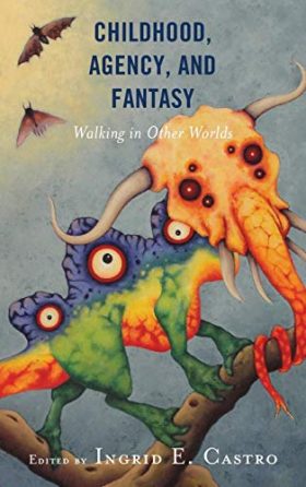Childhood, Agency, and Fantasy: Walking in Other Worlds (Children and Youth in Popular Culture)
