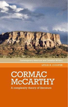 Cormac McCarthy: A complexity theory of literature (Contemporary American and Canadian Writers)