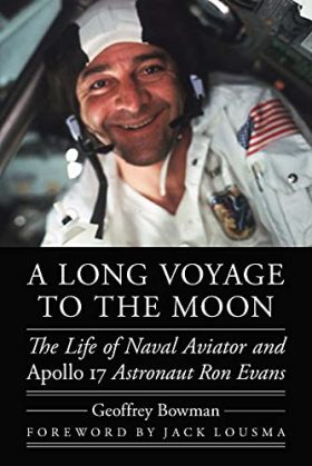 A Long Voyage to the Moon: The Life of Naval Aviator and Apollo 17 Astronaut Ron Evans (Outward Odyssey: A People's History of Spaceflight)