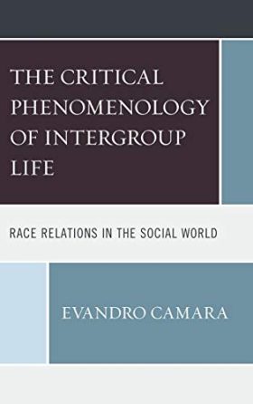 The Critical Phenomenology of Intergroup Life: Race Relations in the Social World