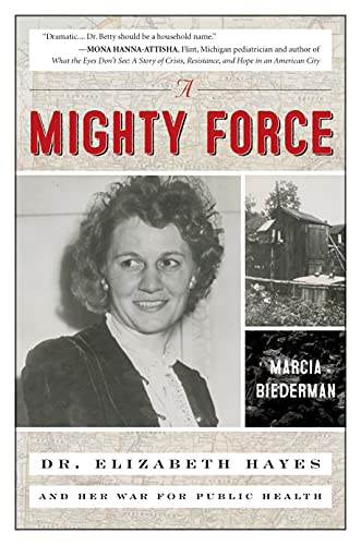 A Mighty Force: Dr. Elizabeth Hayes and Her War for Public Health