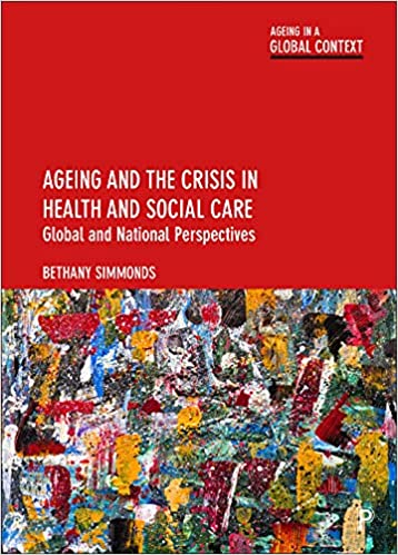 Ageing and the Crisis in Health and Social Care: Global and National Perspectives (Ageing in a Global Context)