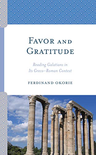 Favor and Gratitude: Reading Galatians in Its Greco-Roman Context