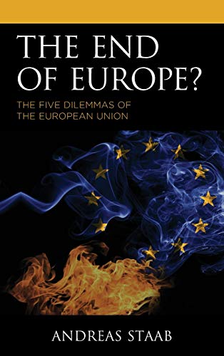 The End of Europe?: The Five Dilemmas of the European Union