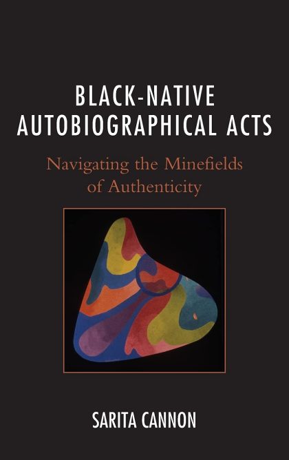 Black-Native Autobiographical Acts: Navigating the Minefields of Authenticity