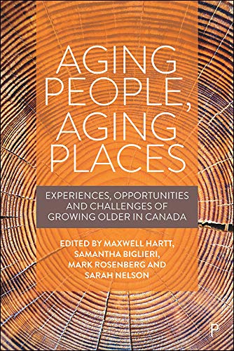 Aging People, Aging Places: Experiences, Opportunities and Challenges of Growing Older in Canada