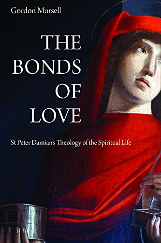The Bonds of Love: St. Peter Damian's Theology of the Spiritual Life
