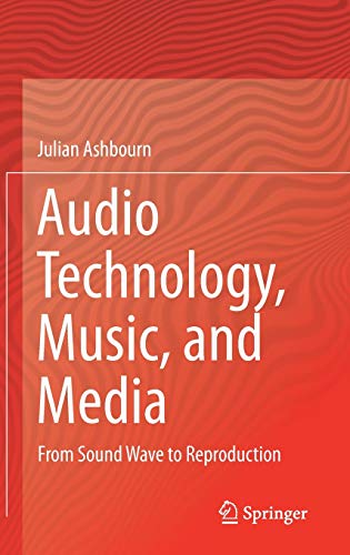 Audio Technology, Music, and Media: From Sound Wave to Reproduction 1st ed. 2021 Edition