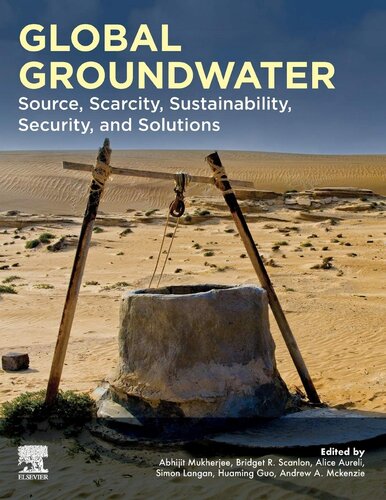 Global Groundwater: Source, Scarcity, Sustainability, Security, and Solutions