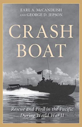 Crash Boat: Rescue and Peril in the Pacific During World War II