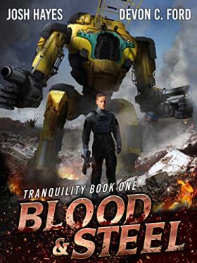 Blood and Steel: A Military Sci-Fi Series (Tranquility Book 1)