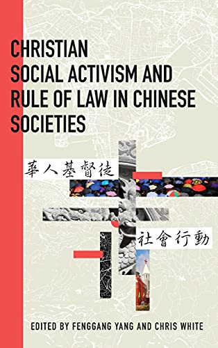 Christian Social Activism and Rule of Law in Chinese Societies (Studies in Christianity in China)