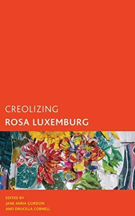 Creolizing Rosa Luxemburg (Creolizing the Canon)