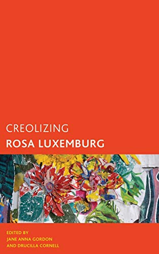 Creolizing Rosa Luxemburg (Creolizing the Canon)