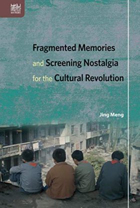Fragmented Memories and Screening Nostalgia for the Cultural Revolution