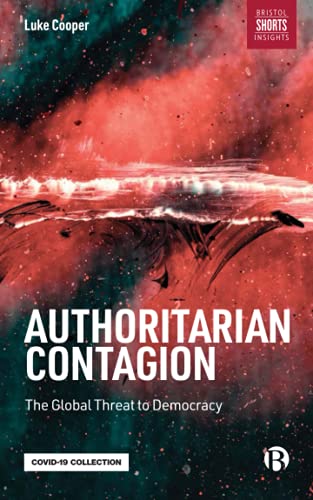 Authoritarian Contagion: The Global Threat to Democracy