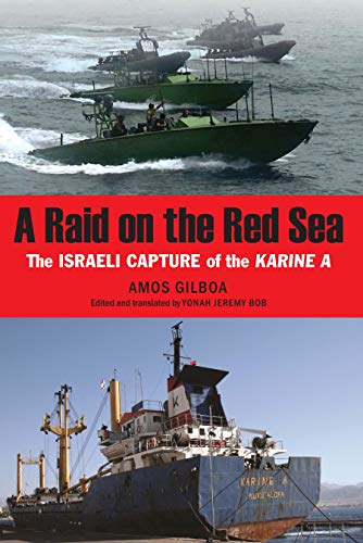 A Raid on the Red Sea: The Israeli Capture of the Karine A