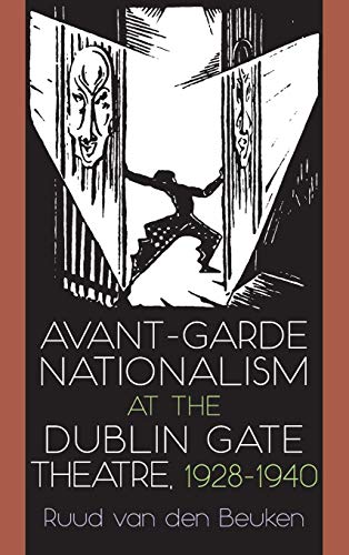 Avant-Garde Nationalism at the Dublin Gate Theatre, 1928-1940 (Irish Studies)