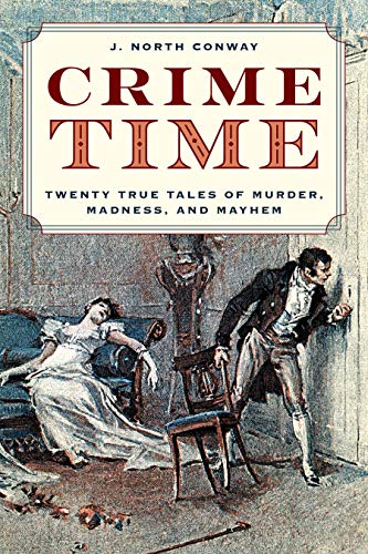 The Crime Time: Twenty True Tales of Murder, Madness, and Mayhem