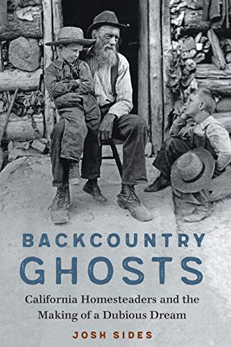 Backcountry Ghosts: California Homesteaders and the Making of a Dubious Dream