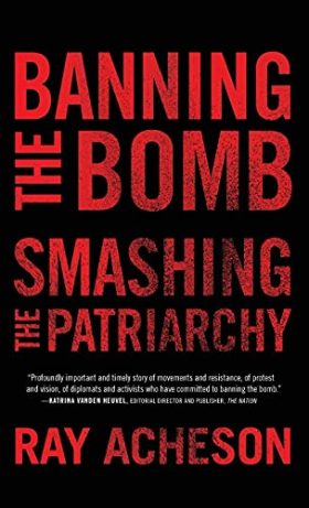 Banning the Bomb, Smashing the Patriarchy (Feminist Studies on Peace, Justice, and Violence)