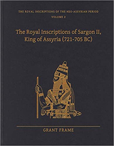 The Royal Inscriptions of Sargon II, King of Assyria (721–705 BC) (Royal Inscriptions of the Neo-Assyrian Period)