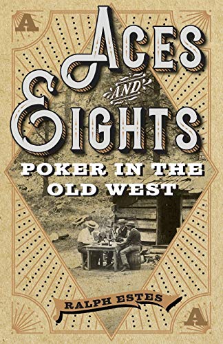 Aces and Eights: Poker in the Old West