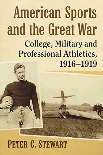 American Sports and the Great War: College, Military and Professional Athletics, 1916-1919 (English Edition)