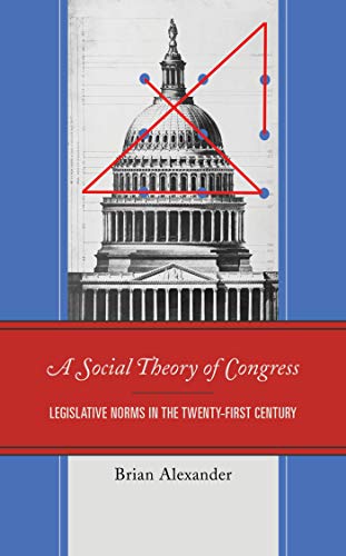 A Social Theory of Congress: Legislative Norms in the Twenty-First Century