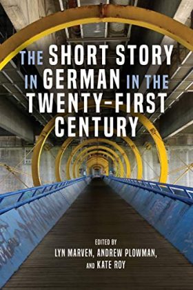 The Short Story in German in the Twenty-First Century (Studies in German Literature Linguistics and Culture)