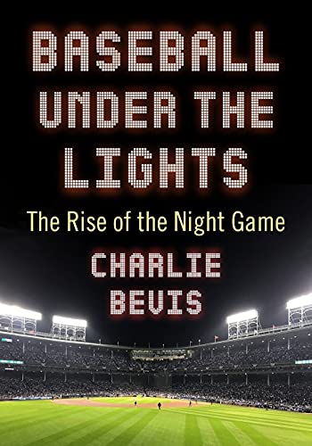 Baseball Under the Lights: The Rise of the Night Game