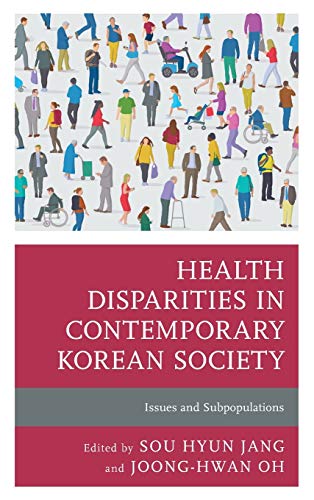 Health Disparities in Contemporary Korean Society: Issues and Subpopulations (Korean Communities across the World)