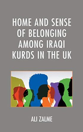 Home and Sense of Belonging among Iraqi Kurds in the UK (Kurdish Societies, Politics, and International Relations)