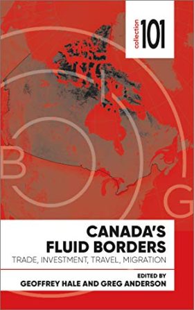 Canada's Fluid Borders: Trade, Investment, Travel, Migration (Collection 101)