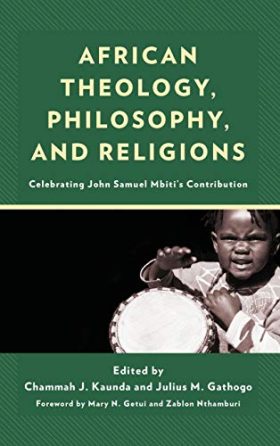 African Theology, Philosophy, and Religions: Celebrating John Samuel Mbiti’s Contribution