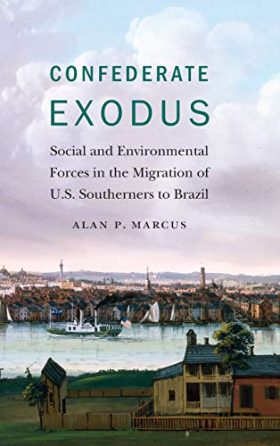 Confederate Exodus: Social and Environmental Forces in the Migration of U.S. Southerners to Brazil