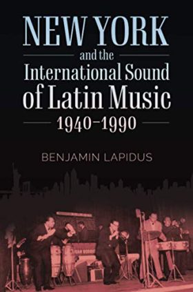 New York and the International Sound of Latin Music, 1940-1990 (American Made Music Series)